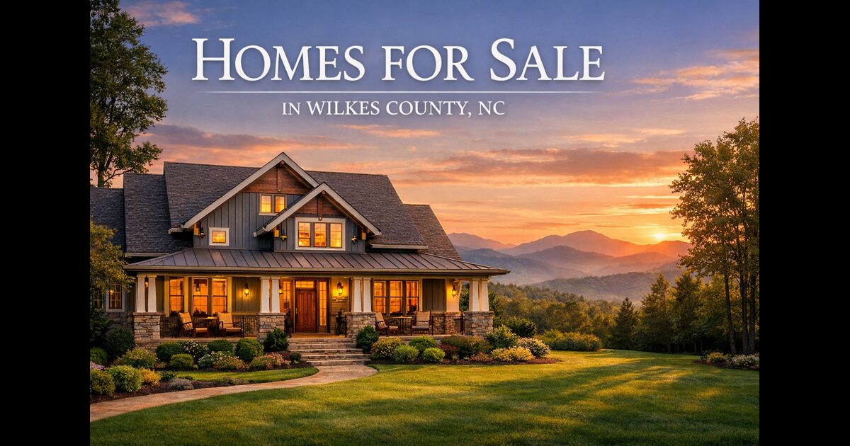 Homes for Sale in Wilkes County NC | Updated Listings